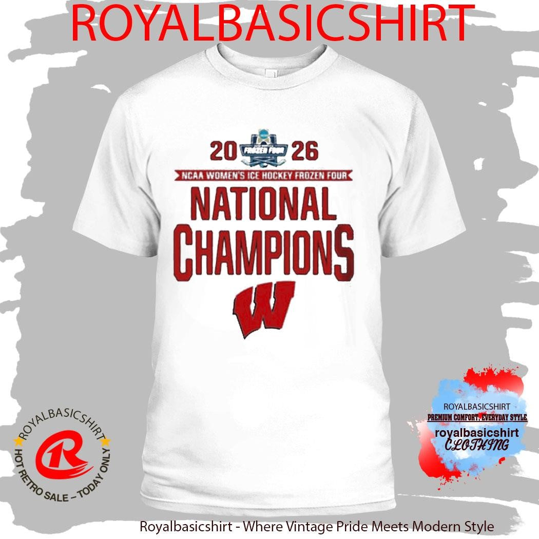 Wisconsin Badgers 2026 NCAA Women’s Ice Hockey Frozen Four National Champions Shirt