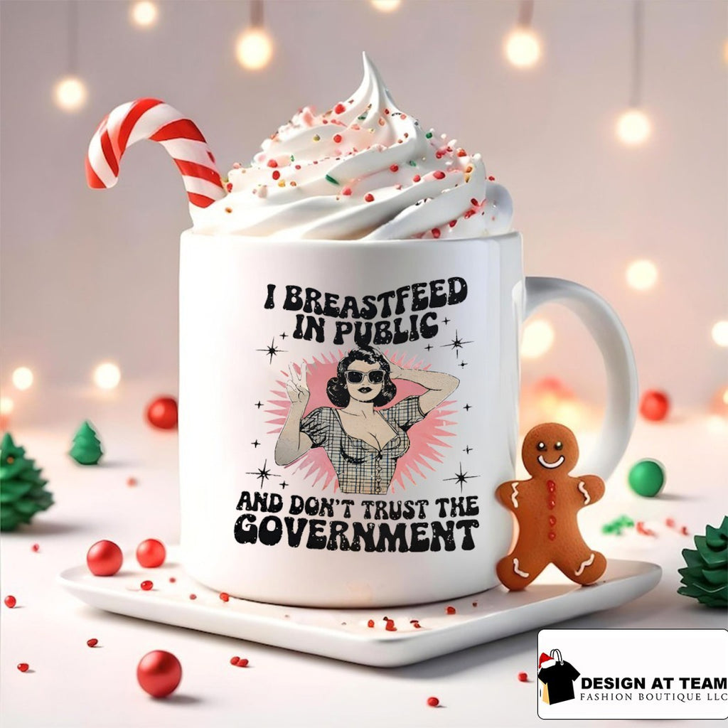 Woman I breastfeed in public and don’t trust the government shirt