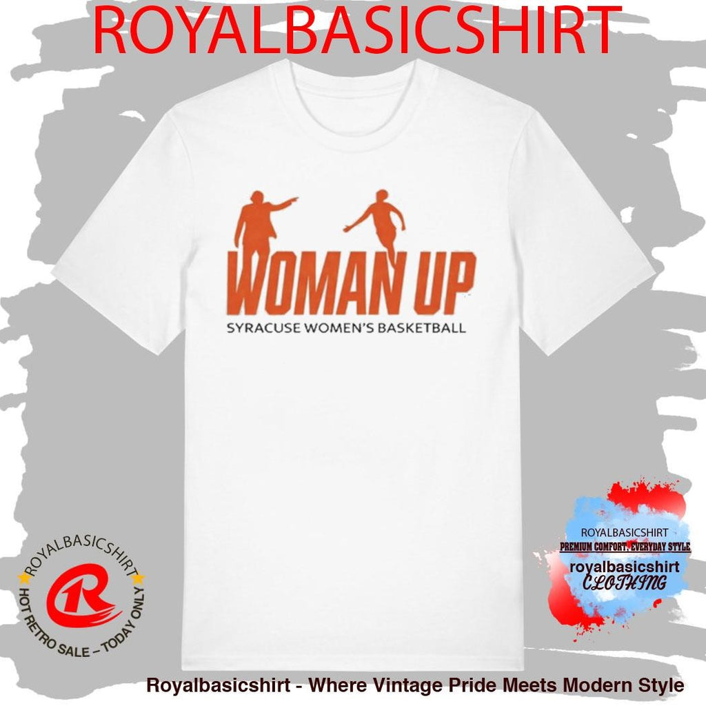 Woman Up Syracuse Women’s Basketball T-Shirt