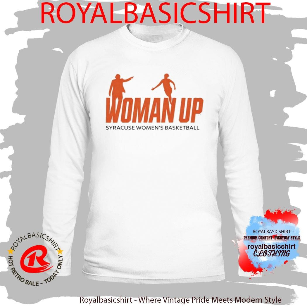 Woman Up Syracuse Women’s Basketball T-Shirt