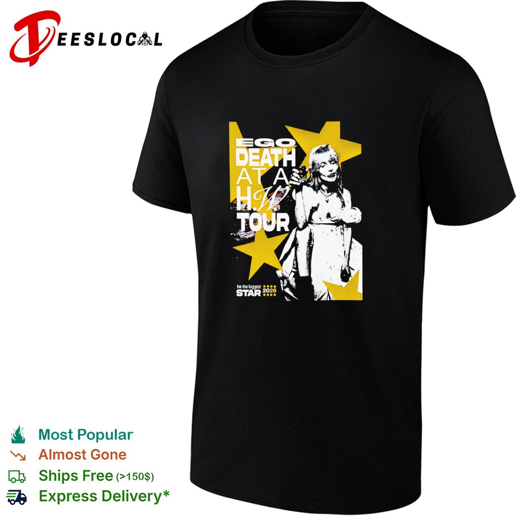 Woman glass ego death at a HW tour be the biggest star 2026 shirt