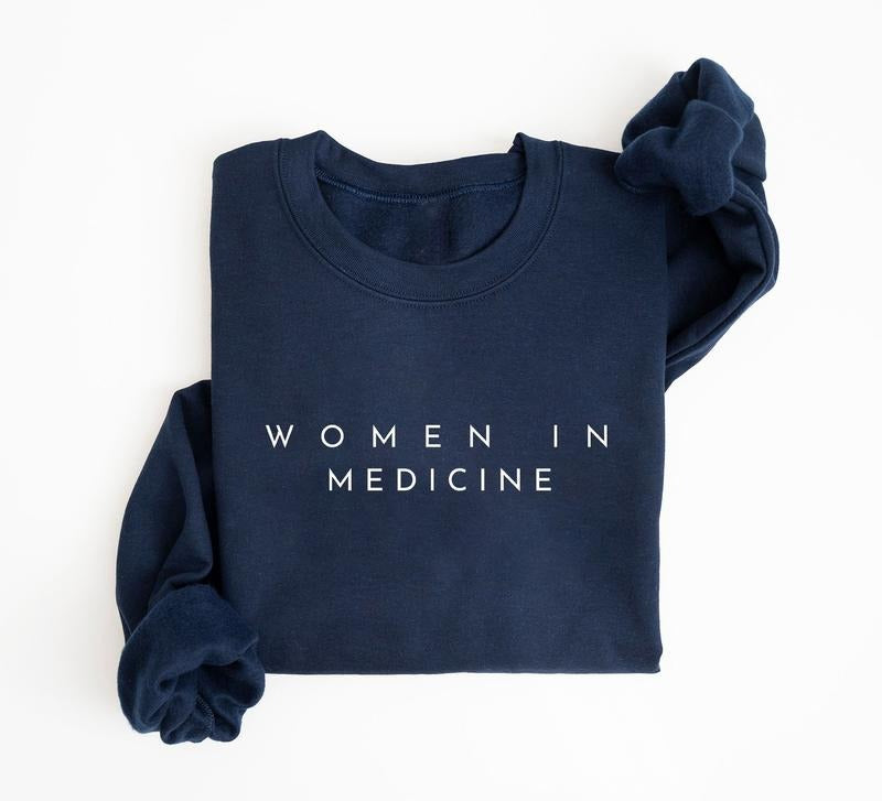 Women in Medicine Sweatshirt, Medical Doctor Sweatshirt, Med School Grad Gift, Match Day Gift, Female Doctor Med Student...