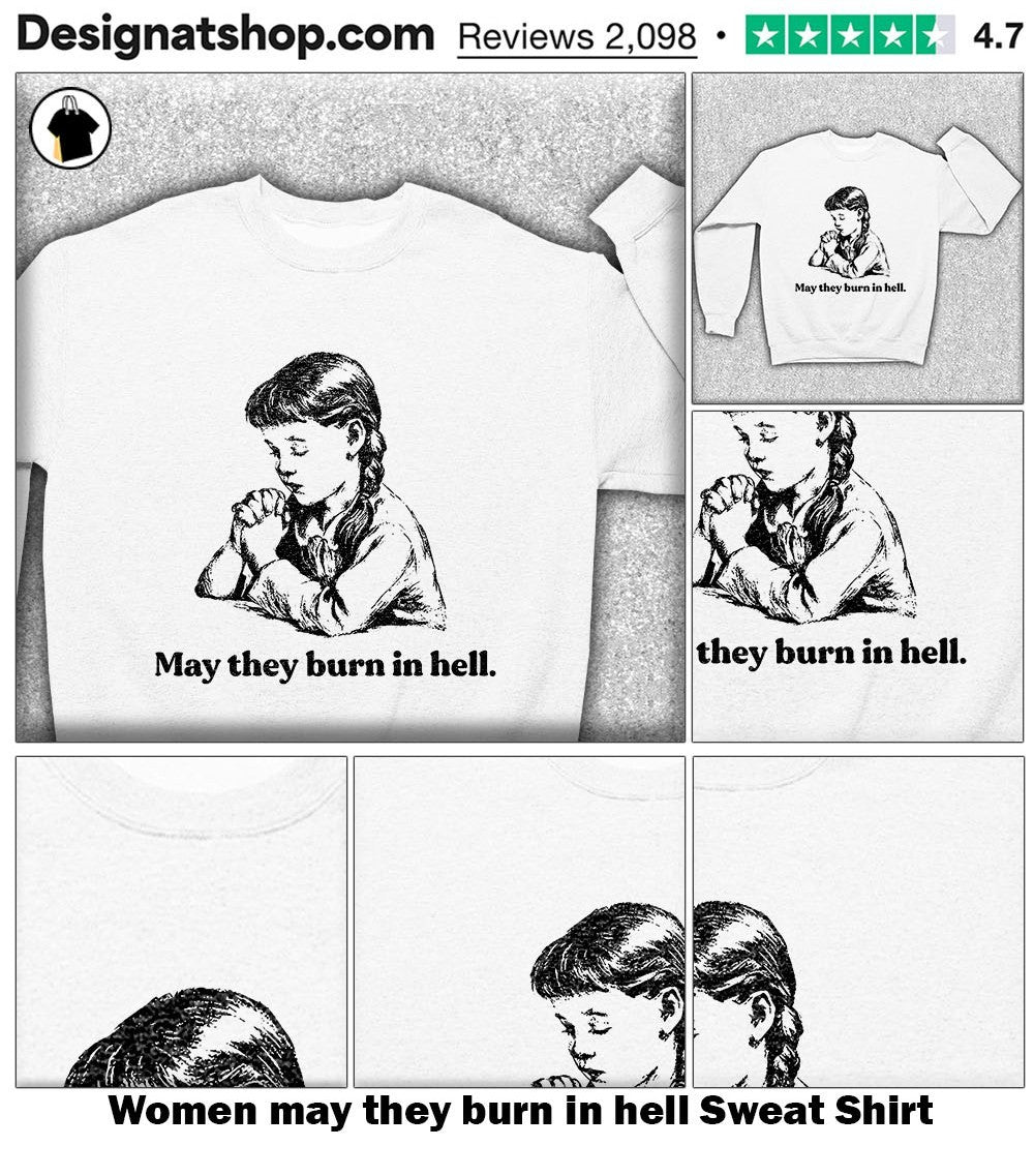 Women may they burn in hell shirt