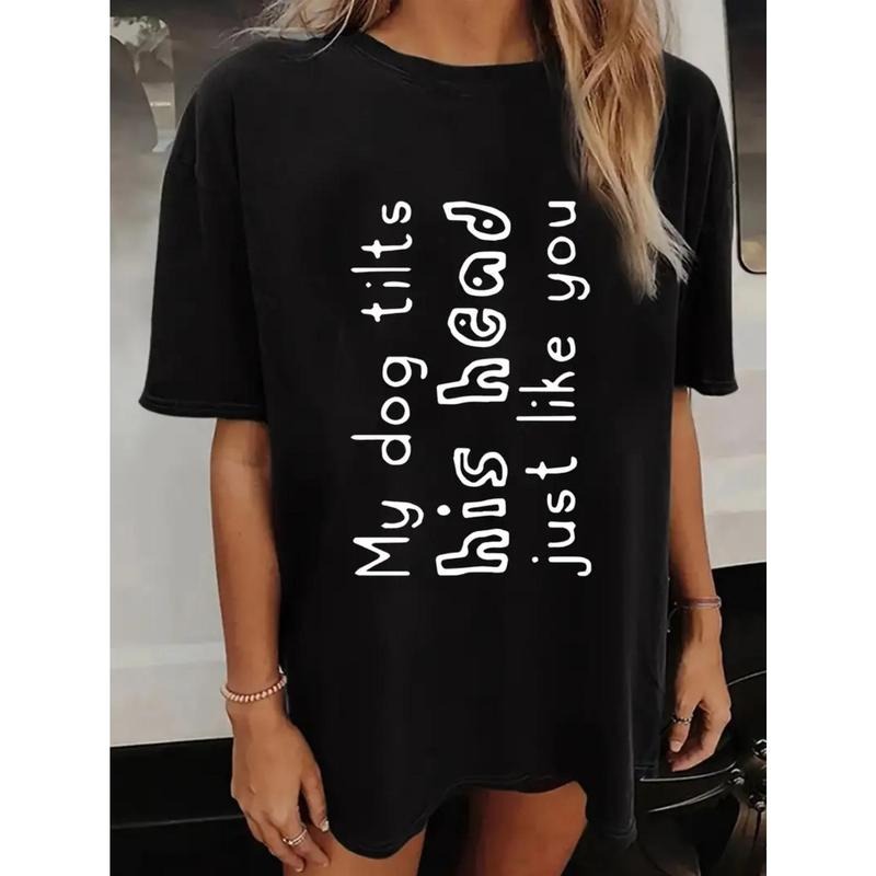 Women's Casual T-Shirt | 'My Dog Tilts His Head Just Like You' Print Design | Round Neck, Short Sleeve | Breathable &...