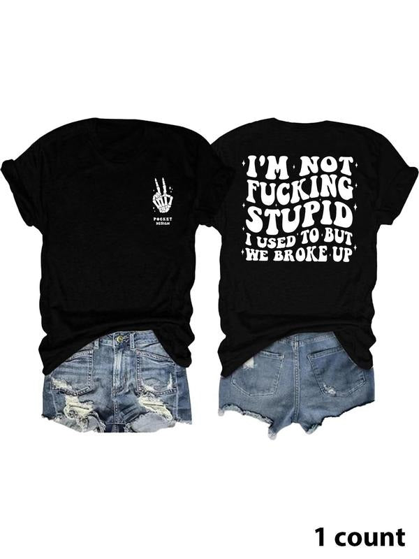 Women's I'm Not Fucking Stupid I Used To Be Crazy But Then I Broke Up with Myself Round Neck Graphic Tee, Vintage Trendy...