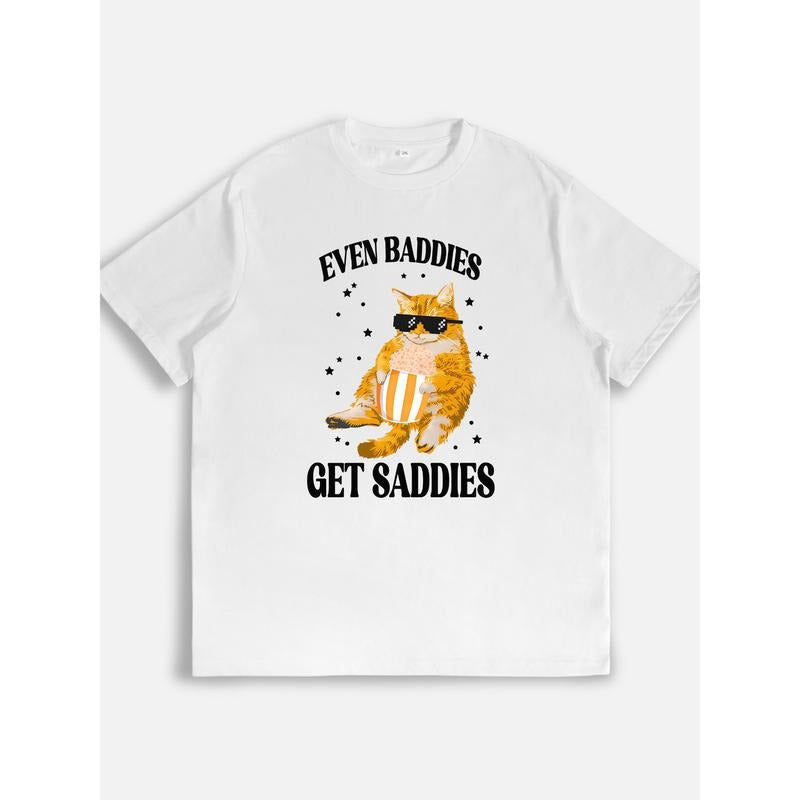 "Women's T - Shirt with an Adorable and Humorous Design, Featuring a Cool - looking Cat and the Witty Phrase 'EVEN BABDIES GET SADDIES'"