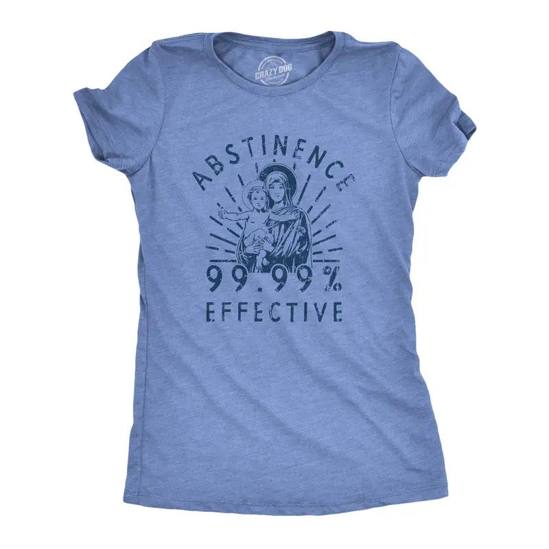 Womens Abstinence 99.99 Percent Effective T Shirt Funny Sarcastic Virgin Mary Graphic Novelty Tee For Ladies Hoodie...