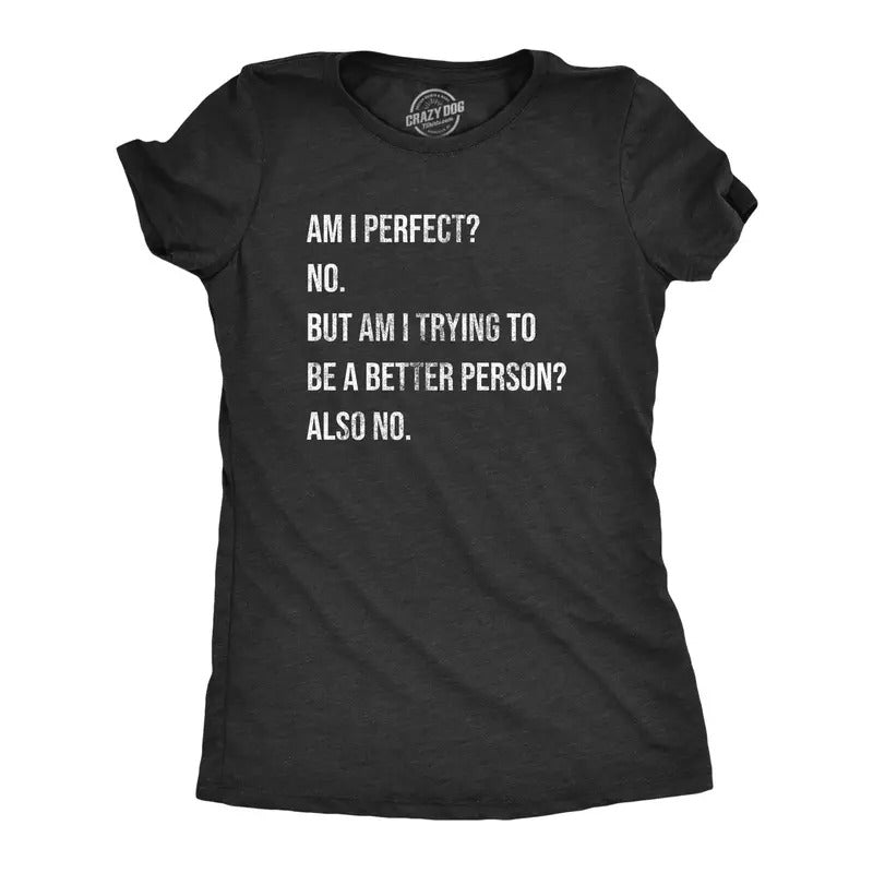 Womens Am I Perfect No T Shirt Funny Sarcastic Self Improvement Joke Novelty Tee For Ladies Funny Womens T Shirts Cute...