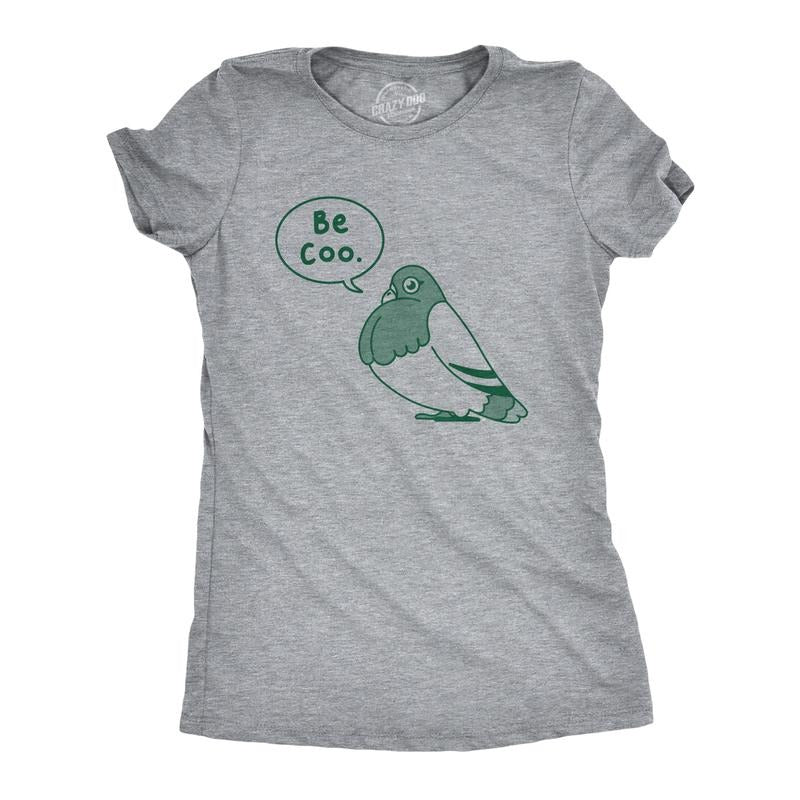 Womens Be Coo T Shirt Funny Sarcastic Pigeon Cooing Graphic Novelty Tee For Ladies Funny Womens T Shirts Cute Slimming...