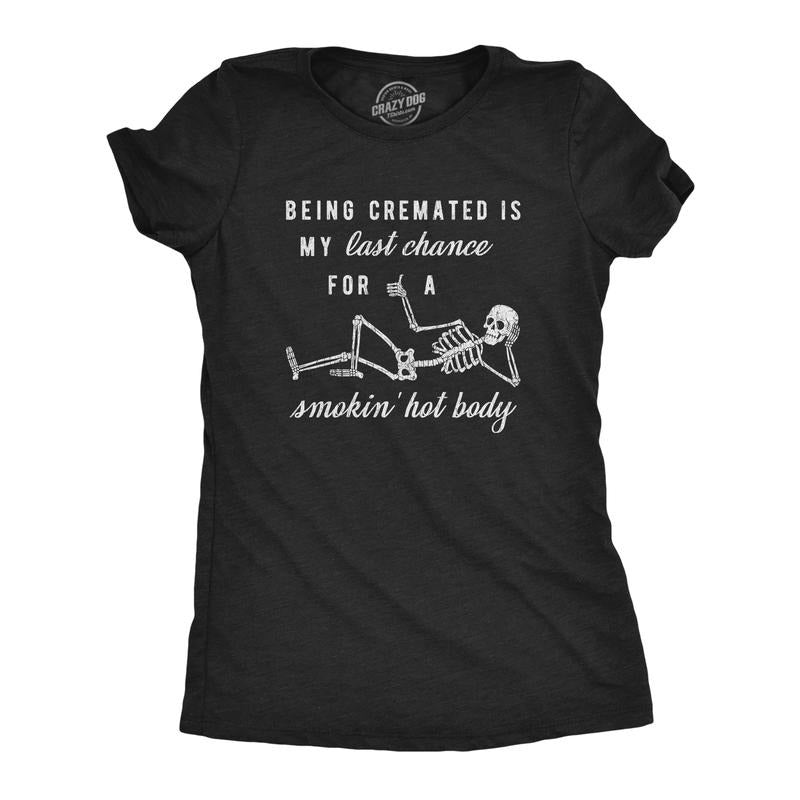 Womens Being Cremated Smoking Hot Body Hilarious Halloween Skeleton T-shirt Funny Womens T Shirts Cute Slimming Top...