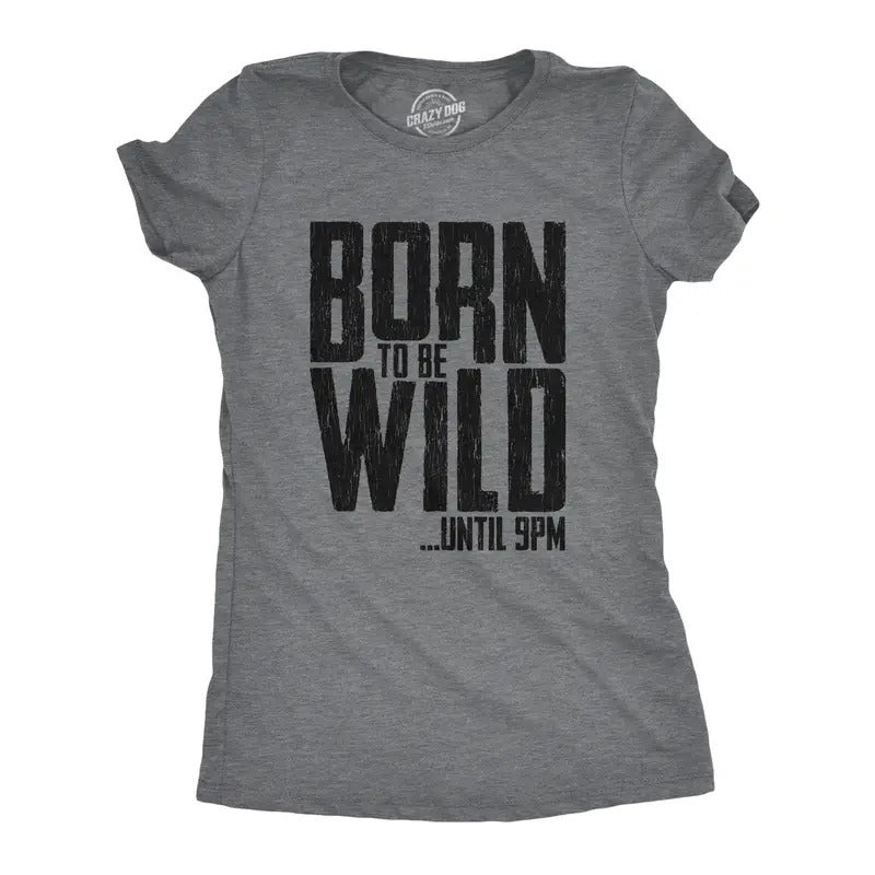 Womens Born to Be Wild Until 9PM T Shirt Funny Crazy Party Sarcastic Graphic Tee Funny Womens T Shirts Cute Slimming Top...