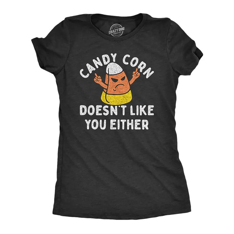Womens Candy Corn Doesnt Like You Either T Shirt Funny Halloween Treat Joke Tee For Ladies Funny Womens T Shirts Cute...