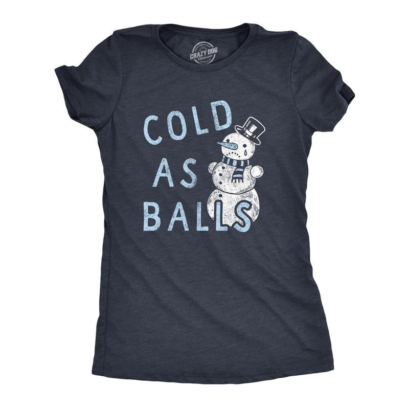 Womens Cold As Balls T Shirt Funny Sarcastic Snowman Frozen Snowball Joke Novelty Tee For Ladies Funny Womens T Shirts...
