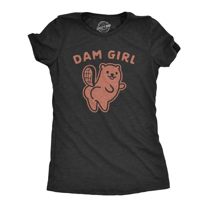Womens Dam Girl Tshirt Funny Beaver Dam Booty Graphic Novelty Tee Hoodie Sweatshirt | PrintMintTees.com