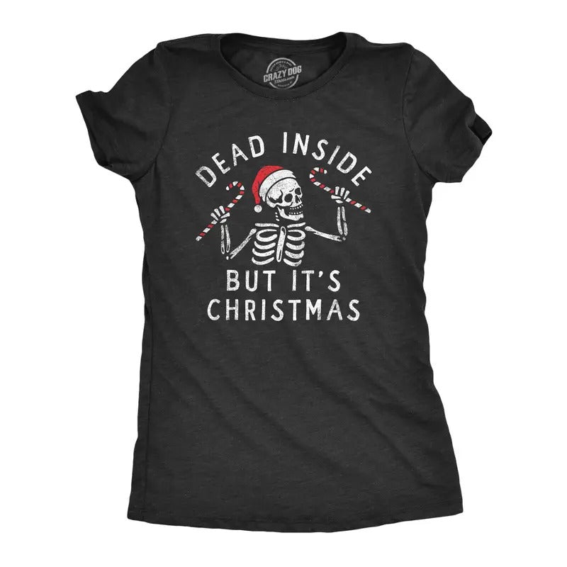 Womens Dead Inside But Its Christmas T Shirt Funny Depressed Xmas Skeleton Joke Tee For Ladies Funny Womens T Shirts Cute...
