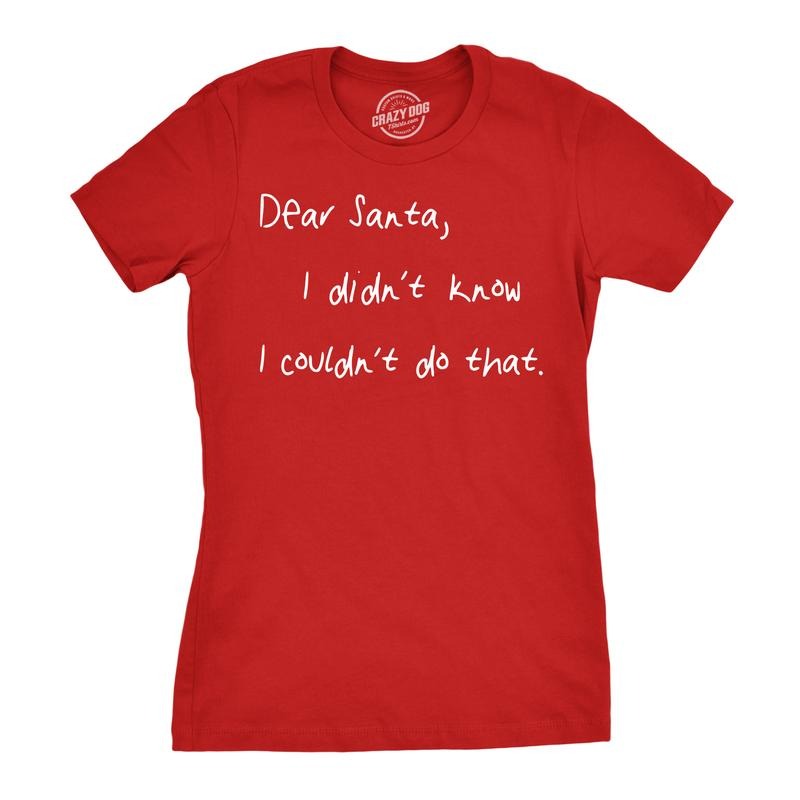 Womens Dear Santa I Didn't Know I Couldn't Do That Funny Christmas T Shirt Funny Womens T Shirts Cute Slimming Top...
