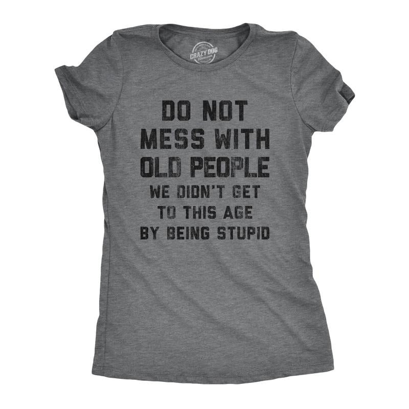 Womens Do Not Mess With Old People T Shirt Funny Over The Hill Senior Citizen Birthday Tee Funny Womens T Shirts Cute...