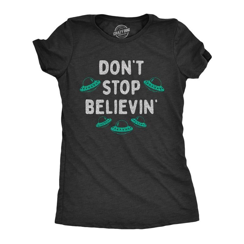 Womens Dont Stop Believin T Shirt Funny UFO Area 51 Alien Graphic Novelty Tee For Ladies Funny Womens T Shirts Cute...