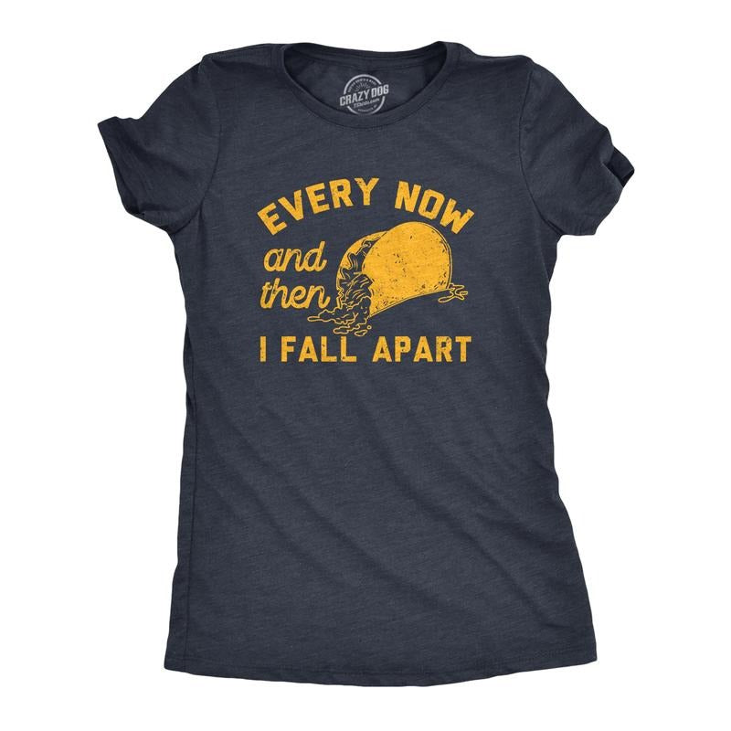Womens Every Now and Then I Fall Apart T Shirt Funny Messy Taco Parody Tee for Ladies Funny Womens T Shirts Cute Slimming...