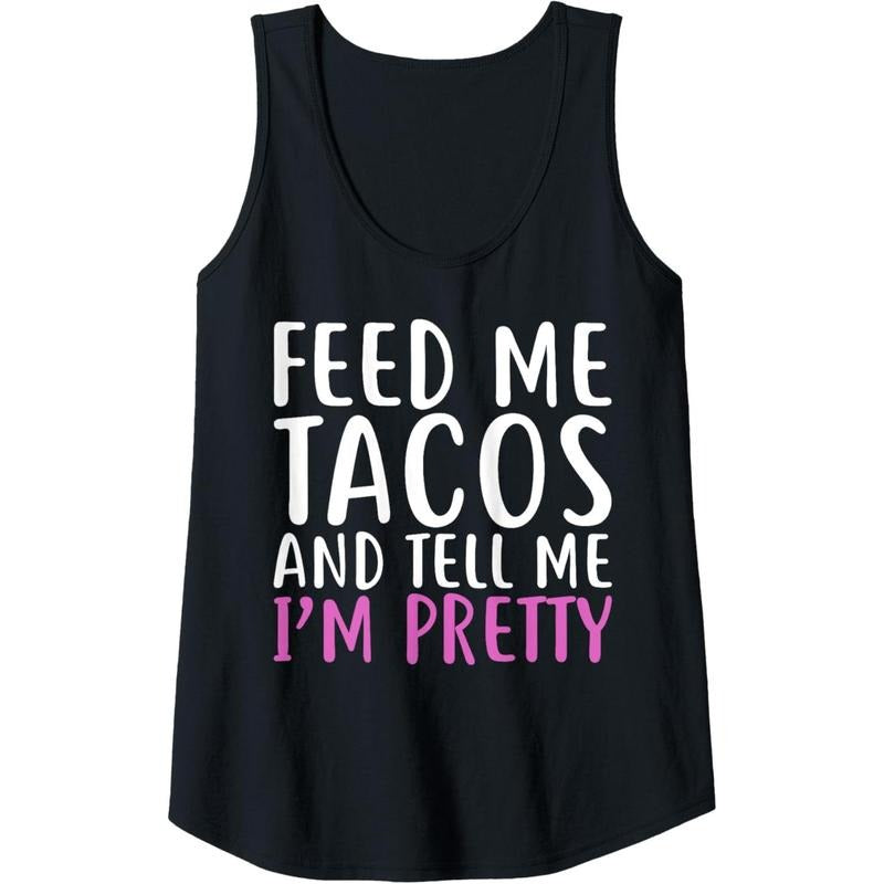 Womens Feed Me Tacos And Tell Me I'M Pretty Shirt For Food Lovers Tank Top Made in USA Hoodie Sweatshirt | PrintMintTees.com