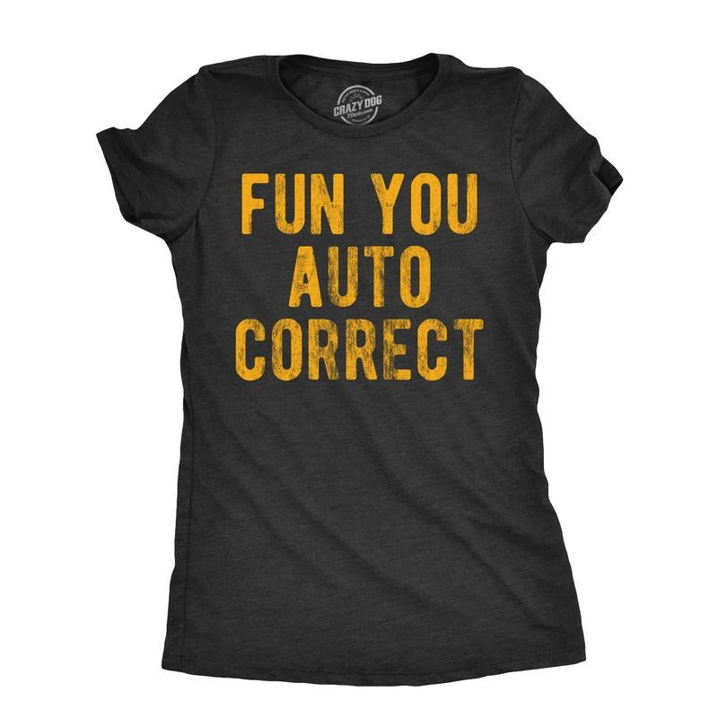 Womens Fun You Auto Correct T Shirt Funny Text Message Typing Joke Tee For Ladies Funny Womens T Shirts Cute Slimming Top...