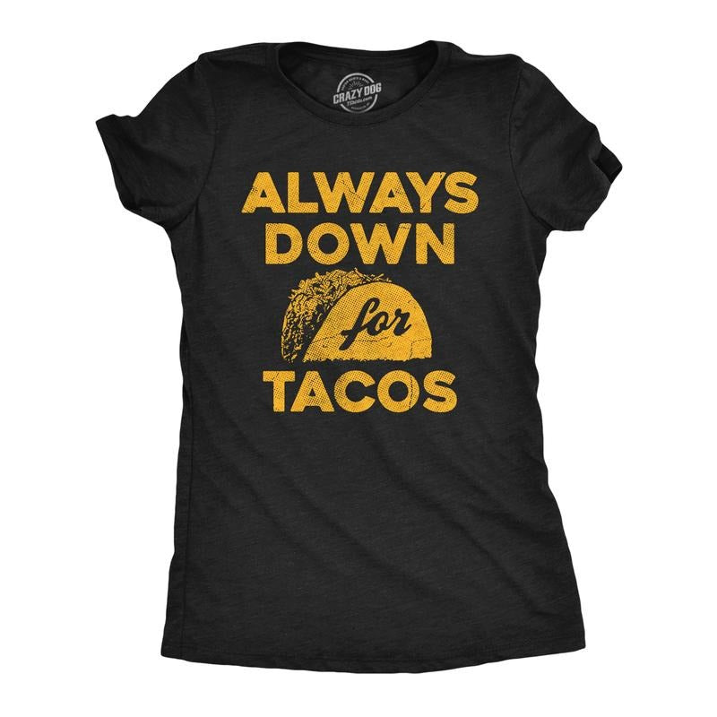 Womens Funny T Shirts Always Down for Tacos Novelty Food Graphic Tee for Ladies Funny Womens T Shirts Cute Slimming Top...