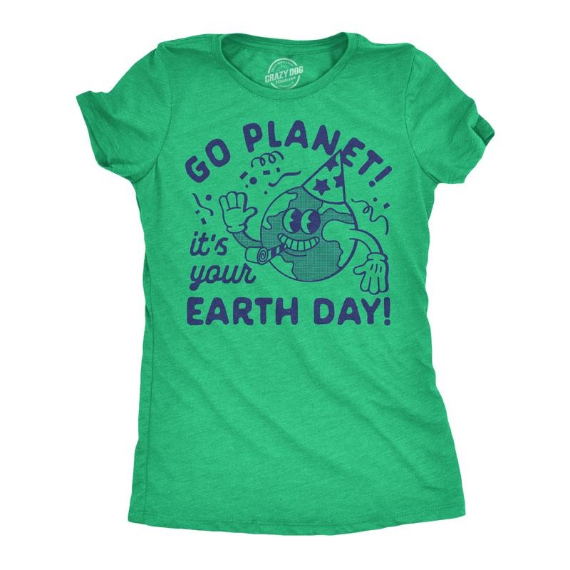 Womens Funny T Shirts Go Planet Its Your Earth Day Sarcastic Graphic Tee For Ladies Funny Womens T Shirts Cute Slimming...