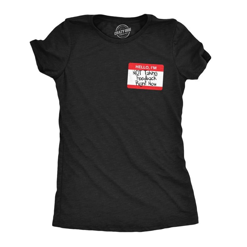 Womens Funny T Shirts Hello Im Not Taking Feedback Right Now Sarcastic Name Tag Graphic Novelty Tee For Ladies Funny...