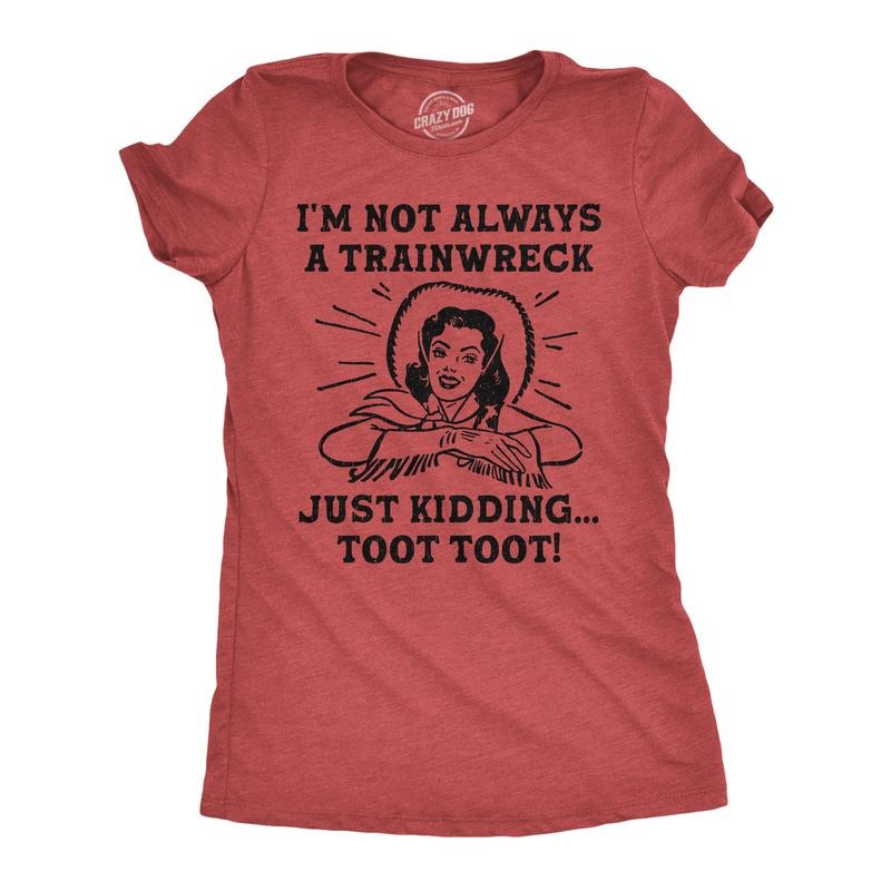 Womens Funny T Shirts Im Not Always A Trainwreck Just Kidding Sarcastic Graphic Novelty Tee For Ladies Funny Womens T...