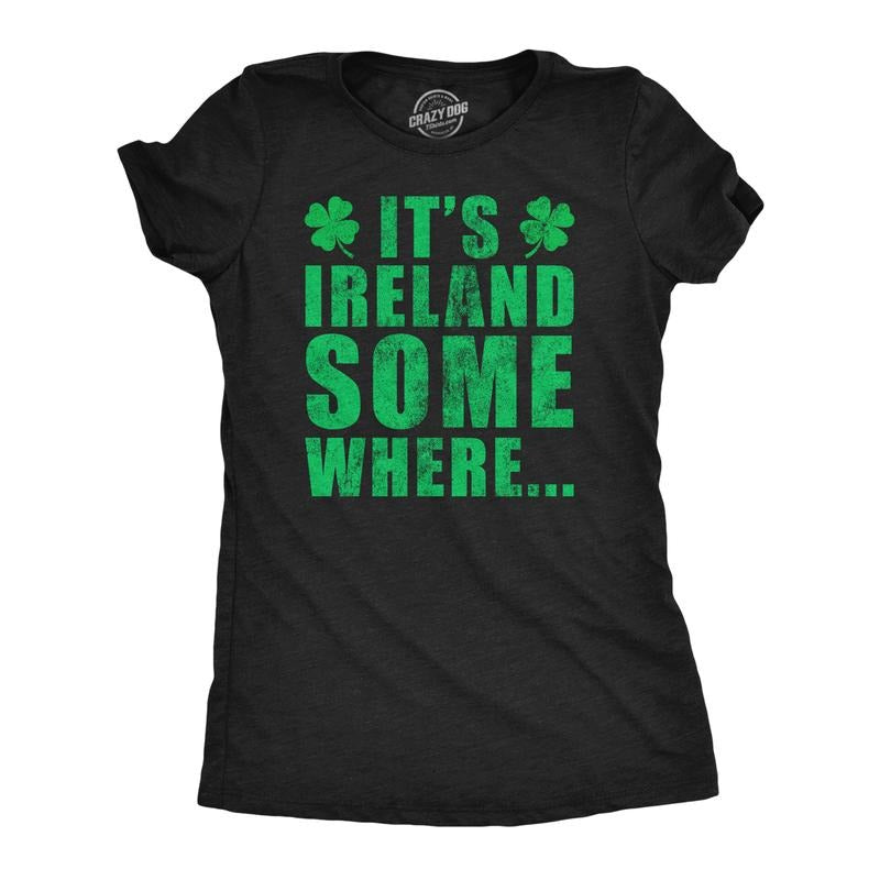 Womens Funny T Shirts Its Ireland Somewhere St Patricks Day Graphic Tee for Ladies Funny Womens T Shirts Cute Slimming...