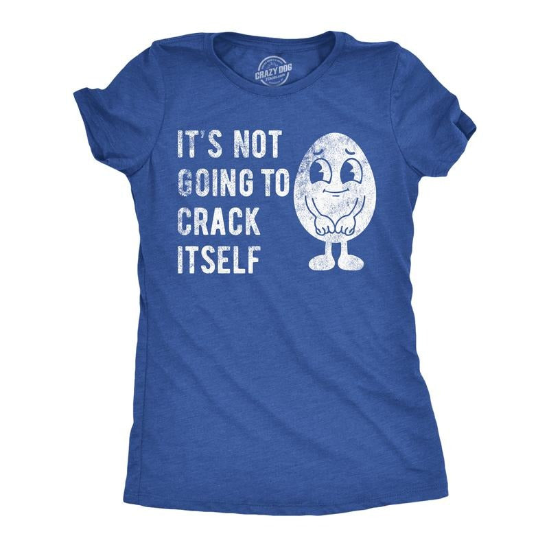 Womens Funny T Shirts Its Not Going To Crack Itself Sarcastic Easter Graphic Novelty Tee For Ladies Funny Womens T Shirts...