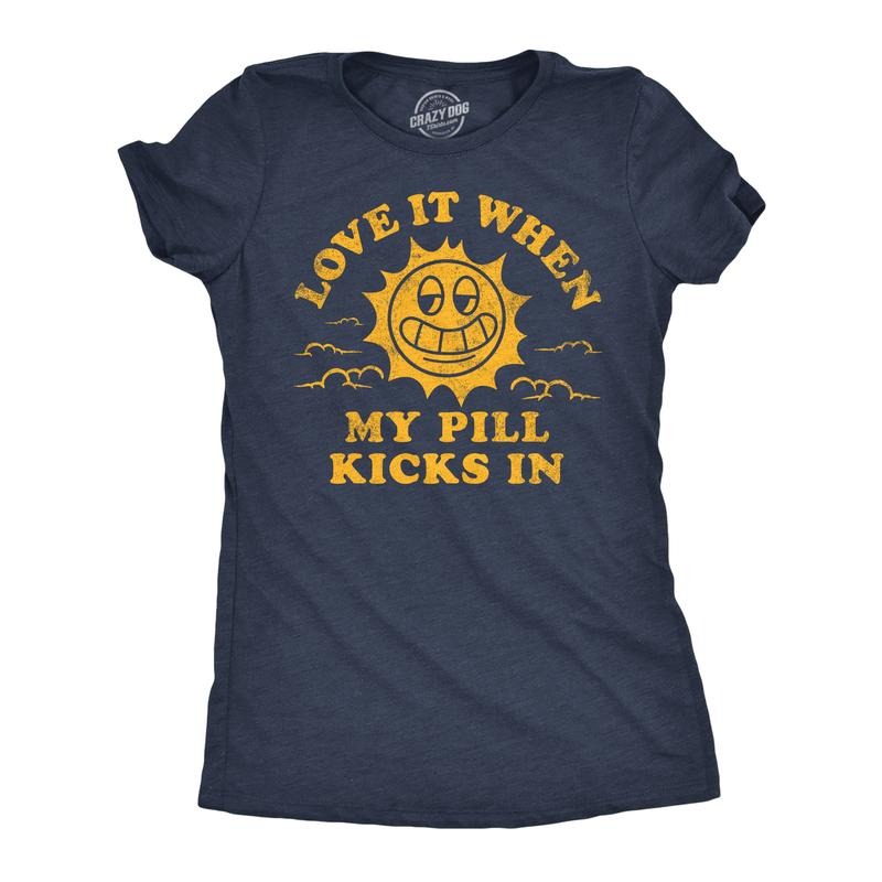 Womens Funny T Shirts Love It When My Pill Kicks In Sarcastic Medication Novelty Tee For Ladies Funny Womens T Shirts...