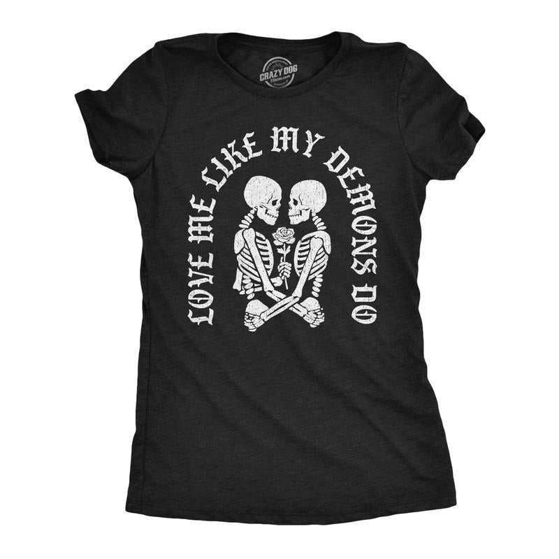 Womens Funny T Shirts Love Me Like My Demons Do Sarcactic Graphic Novelty Tee for Ladies Funny Womens T Shirts Cute...