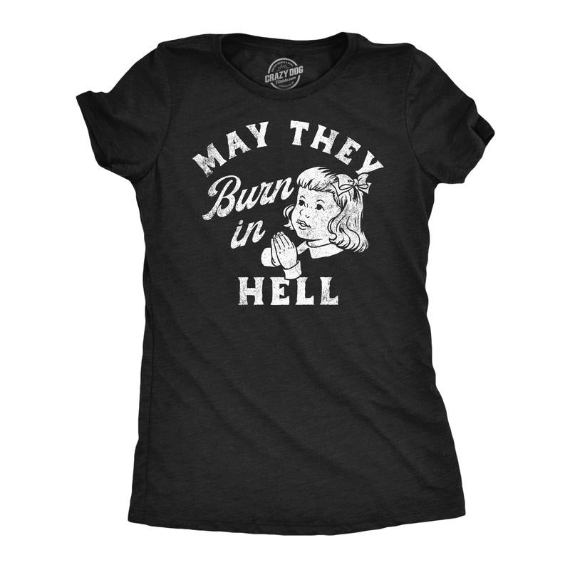 Womens Funny T Shirts May They Burn In Hell Sarcastic Prayer Joke Tee For Ladies Funny Womens T Shirts Cute Slimming Top...