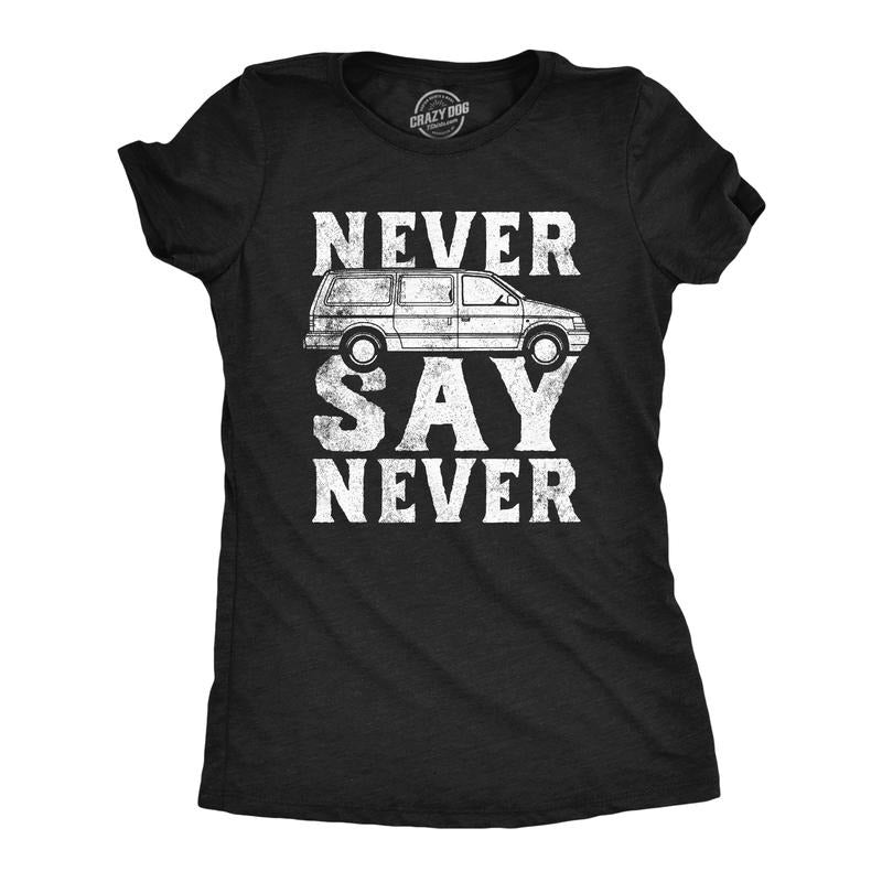 Womens Funny T Shirts Never Say Never Sarcastic Minivan Graphic Tee For Ladies Funny Womens T Shirts Cute Slimming Top...