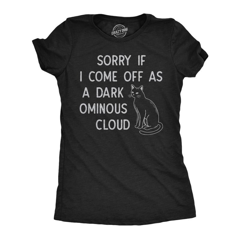 Womens Funny T Shirts Sorry If I Come Off As A Dark Ominous Cloud Sarcastic Graphic Novelty Tee For Ladies Funny Womens T...