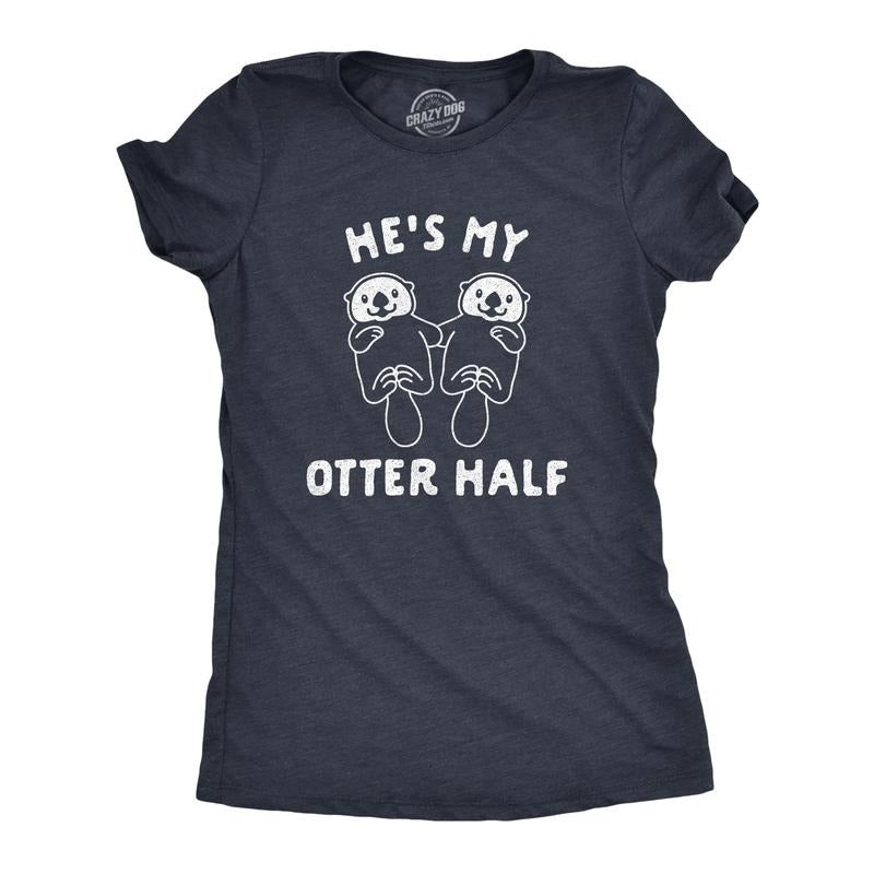 Womens Hes My Otter Half T Shirt Cute Animal Relationship Pair Tee Funny Womens T Shirts Cute Slimming Top Comfortable...