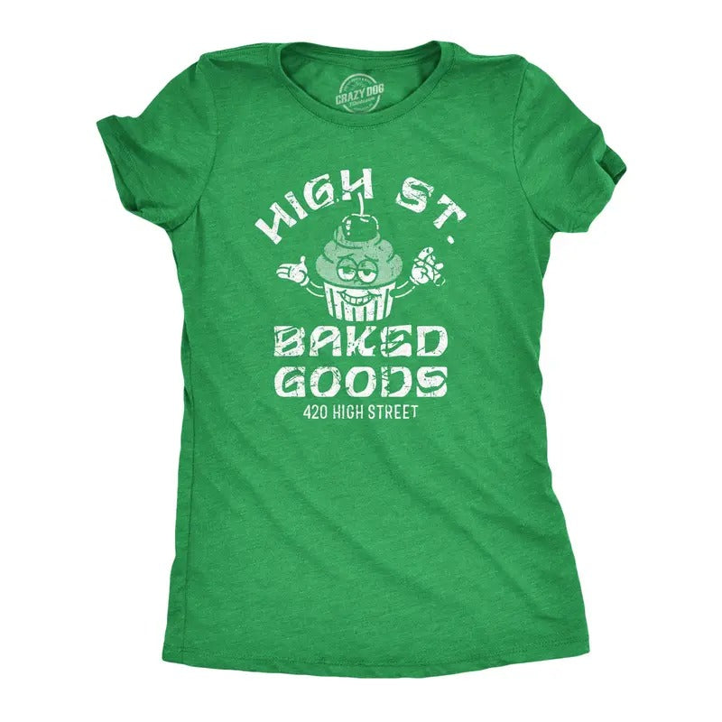 Womens High Street Baked Goods T Shirt Funny 420 Pot Lovers Bakery Joke Tee For Ladies Hoodie Sweatshirt | PrintMintTees.com