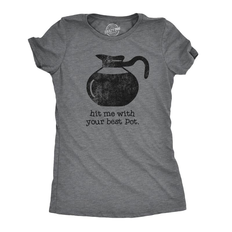 Womens Hit Me With Your Best Pot T Shirt Funny Coffee Tee Funny Womens T Shirts Cute Slimming Top Comfortable Soft...