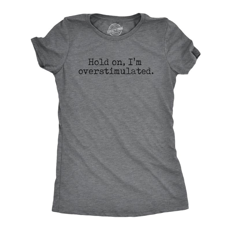 Womens Hold On Im Overstimulated T Shirt Funny Introverted Mental Health Joke Tee for Ladies Funny Womens T Shirts Cute...