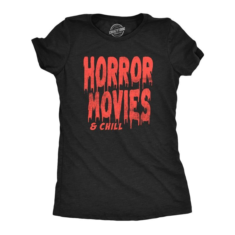 Womens Horror Movies And Chill T Shirt Funny Halloween Movie Date Night Joke Tee For Ladies Funny Womens T Shirts Cute...