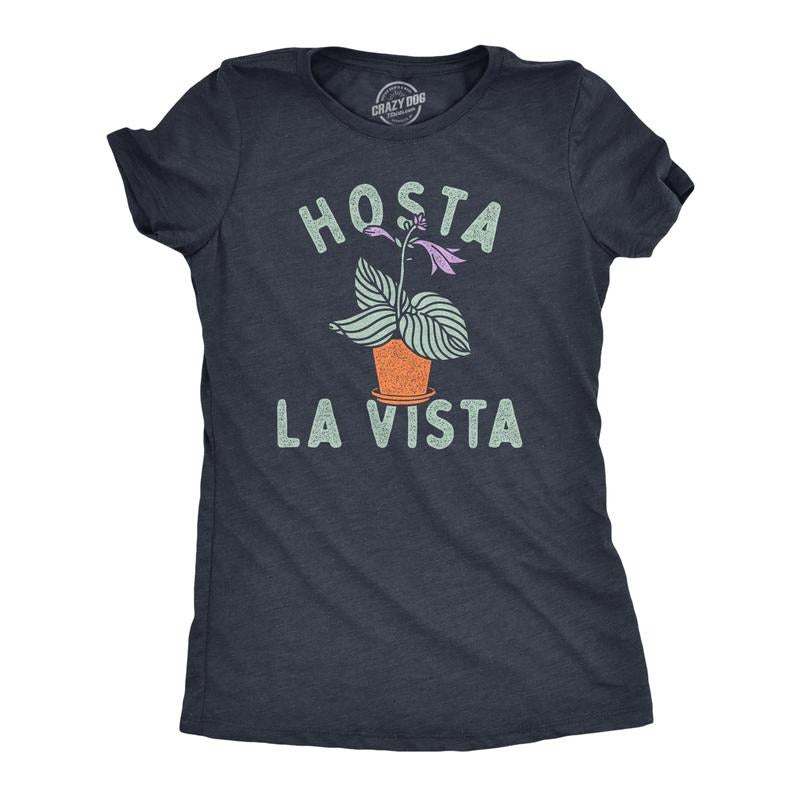 Womens Hosta La Vista T Shirt Funny Gardening Plant Horticulture Lovers Joke Tee for Ladies Funny Womens T Shirts Cute...