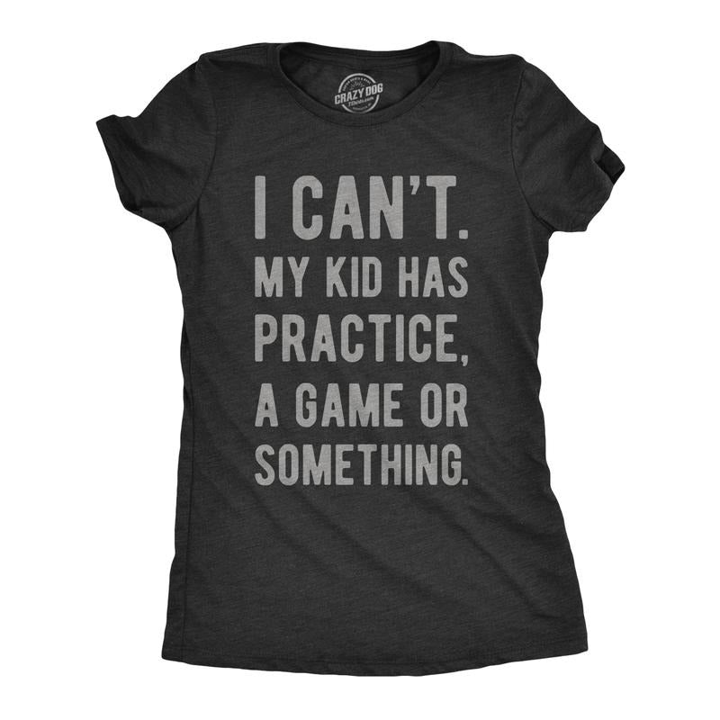 Womens I Cant My Kid Has Practice A Game Or Something T shirt Funny Best Mom Tee Funny Womens T Shirts Cute Slimming Top...