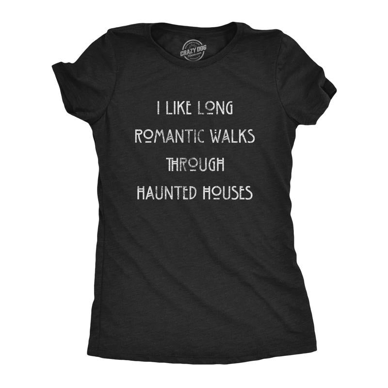 Womens I Like Long Romantic Walks Through Haunted Houses T Shirt Funny Halloween Tee Funny Womens T Shirts Cute Slimming...