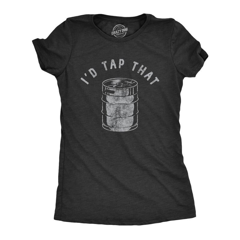 Womens Id Tap That T Shirt Funny Sarcastic Drinking Party Beer Keg Graphic Novelty Tee for Ladies Funny Womens T Shirts...