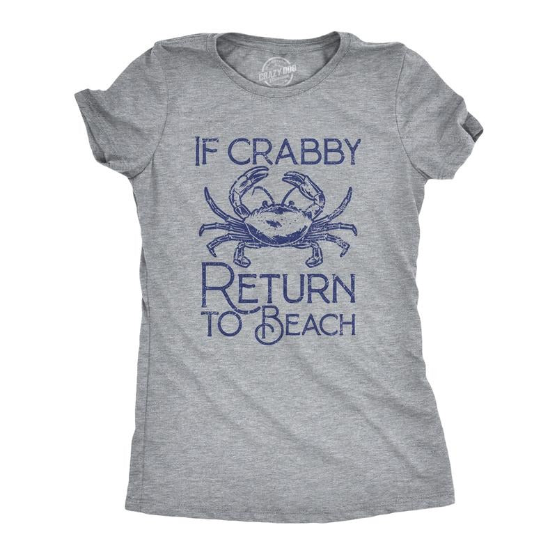 Womens If Crabby Return To Beach T Shirt Funny Sarcastic Irritable Joke Graphic Tee For Ladies Funny Womens T Shirts Cute...