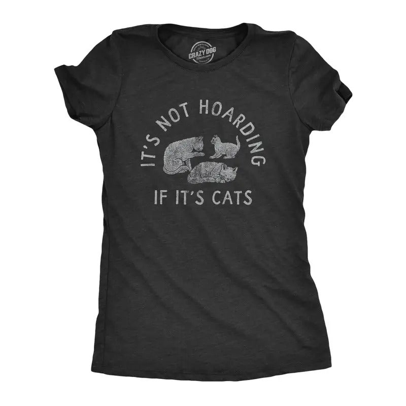 Womens Its Not Hoarding If Its Cats T Shirt Funny Purring Kitten Lovers Tee for Ladies Funny Womens T Shirts Cute...