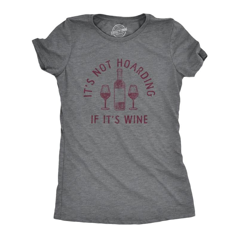 Womens Its Not Hoarding If Its Wine T Shirt Funny Alcohol Drinking Lovers Tee For Ladies Funny Womens T Shirts Cute...