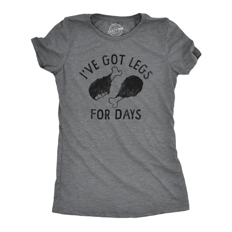 Womens Ive Got Legs For Days T Shirt Funny Thanksgiving Turkey Leg Dinner Tee For Ladies Funny Womens T Shirts Cute...