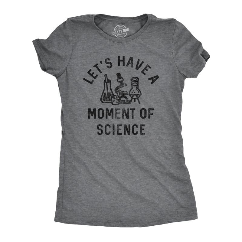 Womens Lets Have A Moment Of Science T Shirt Funny Nerdy Lab Research Joke Tee for Ladies Funny Womens T Shirts Cute...